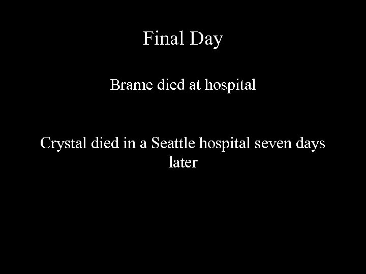 Final Day Brame died at hospital Crystal died in a Seattle hospital seven days