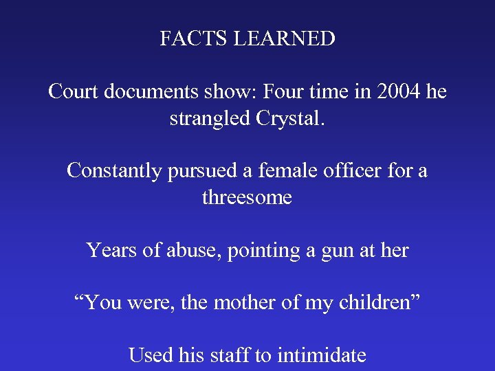 FACTS LEARNED Court documents show: Four time in 2004 he strangled Crystal. Constantly pursued