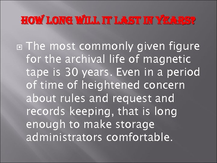 how long will it last in years? The most commonly given figure for the