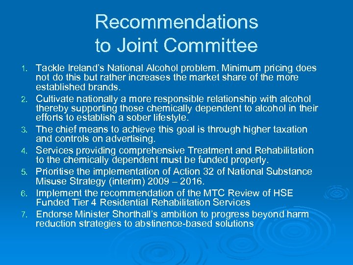 Recommendations to Joint Committee 1. 2. 3. 4. 5. 6. 7. Tackle Ireland’s National