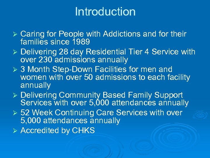 Introduction Caring for People with Addictions and for their families since 1989 Ø Delivering