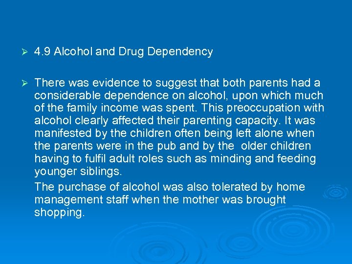 Ø 4. 9 Alcohol and Drug Dependency Ø There was evidence to suggest that