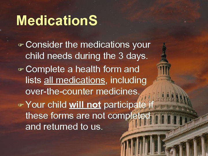 Medication. S F Consider the medications your child needs during the 3 days. F