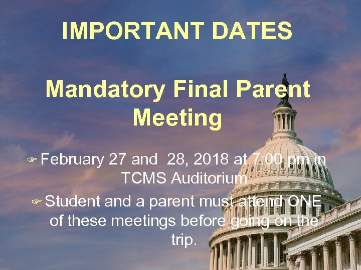 IMPORTANT DATES Mandatory Final Parent Meeting F February 27 and 28, 2018 at 7: