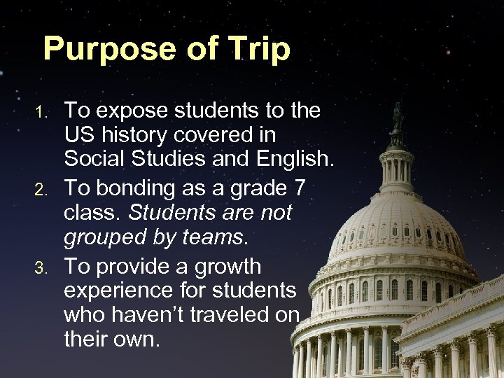 Purpose of Trip 1. 2. 3. To expose students to the US history covered