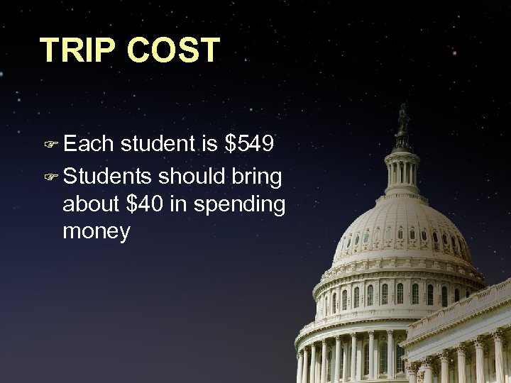 TRIP COST F Each student is $549 F Students should bring about $40 in