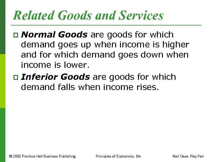 Related Goods and Services Normal Goods are goods for which demand goes up when