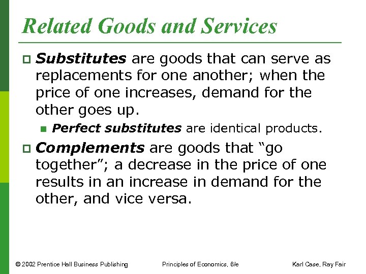 Related Goods and Services p Substitutes are goods that can serve as replacements for