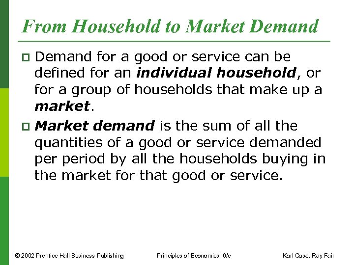 From Household to Market Demand for a good or service can be defined for