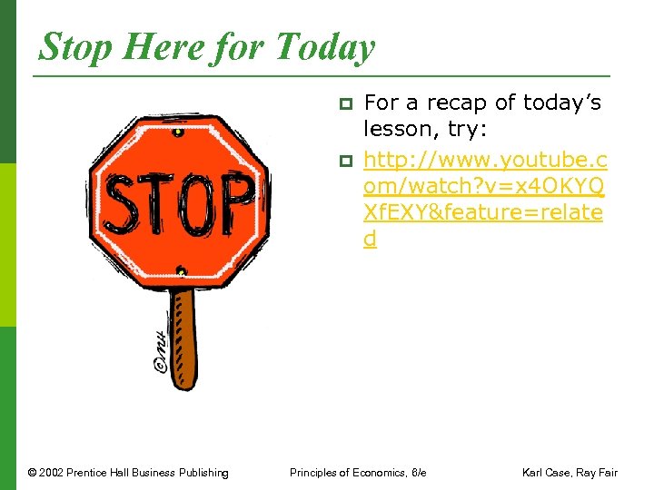 Stop Here for Today p p © 2002 Prentice Hall Business Publishing For a