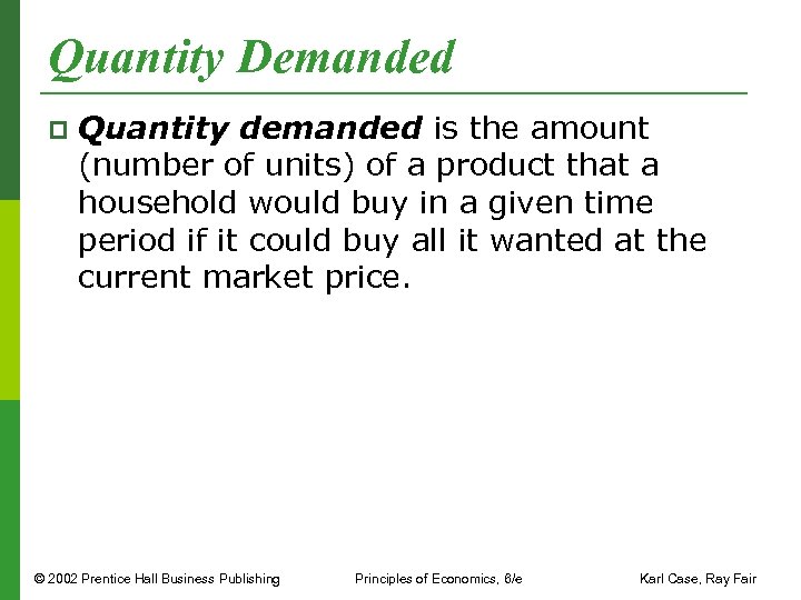 Quantity Demanded p Quantity demanded is the amount (number of units) of a product