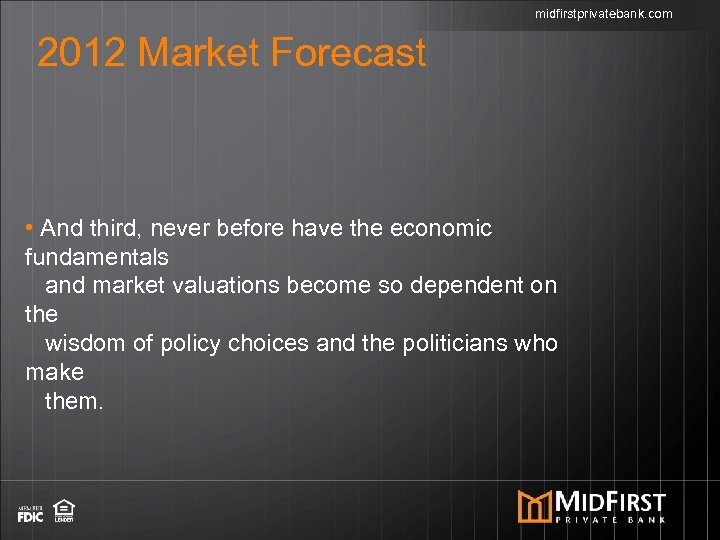 midfirstprivatebank. com 2012 Market Forecast • And third, never before have the economic fundamentals