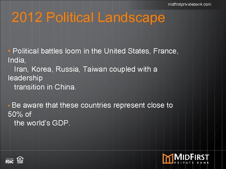 midfirstprivatebank. com 2012 Political Landscape • Political battles loom in the United States, France,
