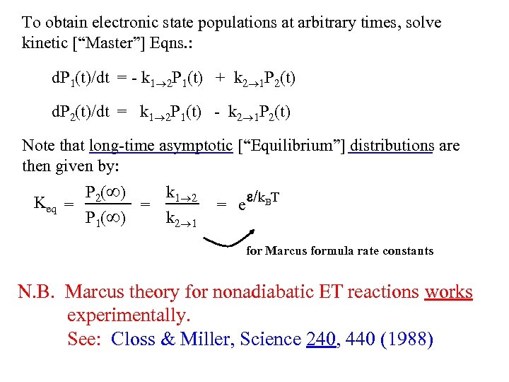 To obtain electronic state populations at arbitrary times, solve kinetic [“Master”] Eqns. : d.