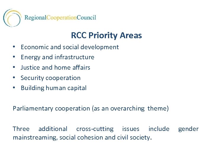 RCC Priority Areas • • • Economic and social development Energy and infrastructure Justice