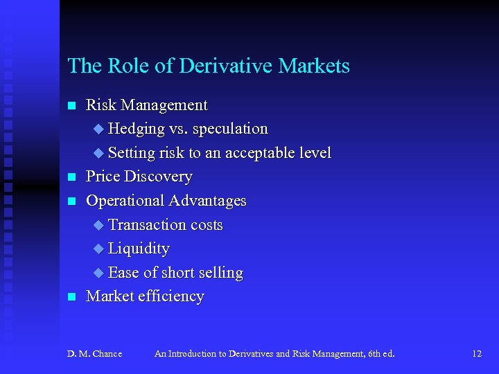 The Role of Derivative Markets n n Risk Management u Hedging vs. speculation u