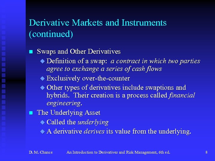Derivative Markets and Instruments (continued) n n Swaps and Other Derivatives u Definition of