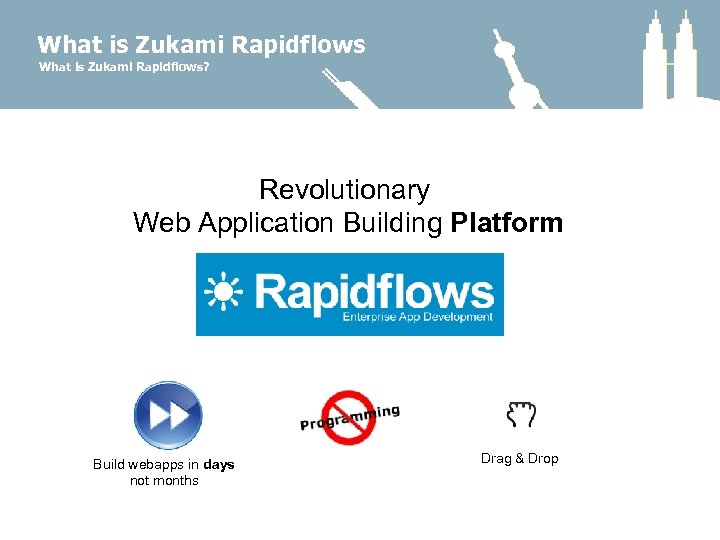 What is Zukami Rapidflows? Revolutionary Web Application Building Platform Build webapps in days not
