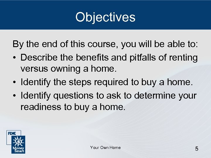 Objectives By the end of this course, you will be able to: • Describe