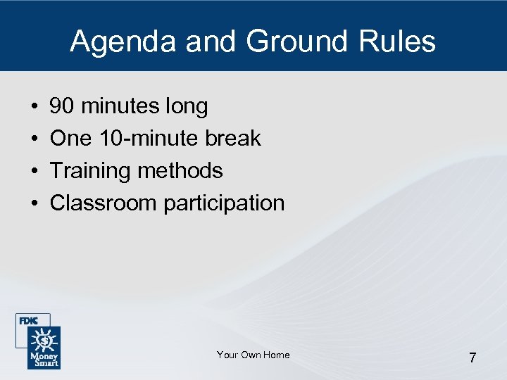 Agenda and Ground Rules • • 90 minutes long One 10 -minute break Training