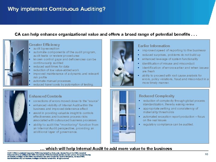 Why implement Continuous Auditing? CA can help enhance organizational value and offers a broad