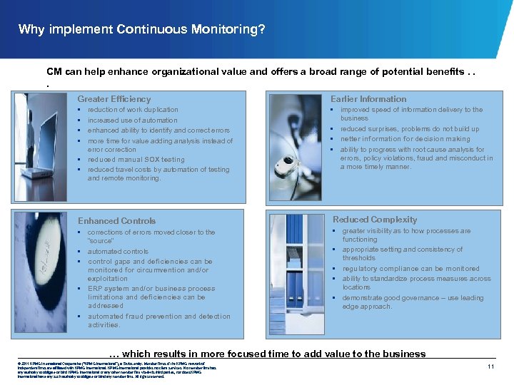 Why implement Continuous Monitoring? CM can help enhance organizational value and offers a broad