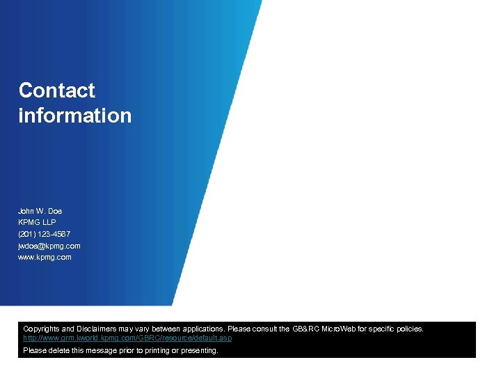 Contact information John W. Doe KPMG LLP (201) 123 -4567 jwdoe@kpmg. com www. kpmg.