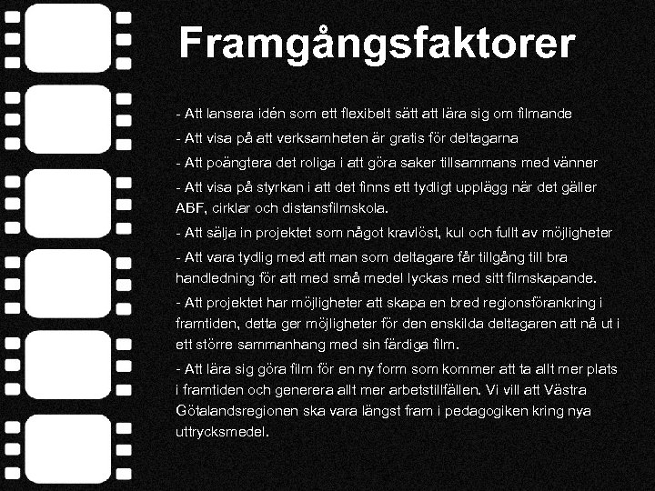Framgångsfaktorer - Att lansera idén som ett flexibelt sätt att lära sig om filmande