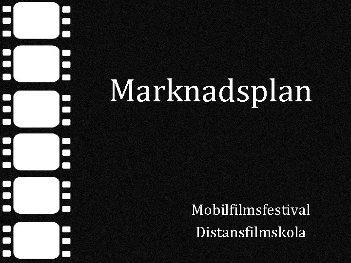 Marknadsplan Mobilfilmsfestival Distansfilmskola 