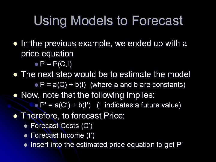 Using Models to Forecast l In the previous example, we ended up with a