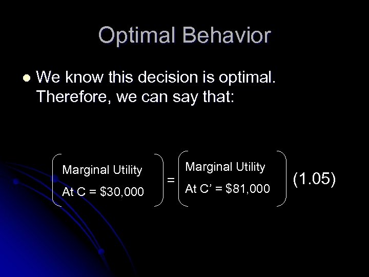 Optimal Behavior l We know this decision is optimal. Therefore, we can say that: