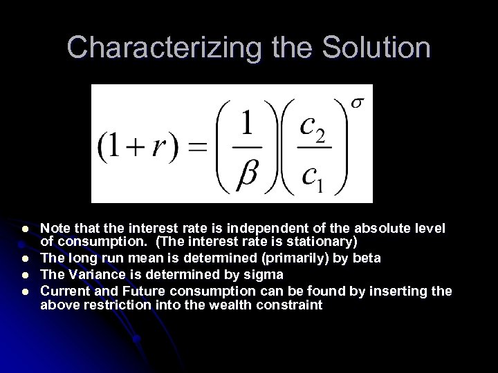 Characterizing the Solution l l Note that the interest rate is independent of the