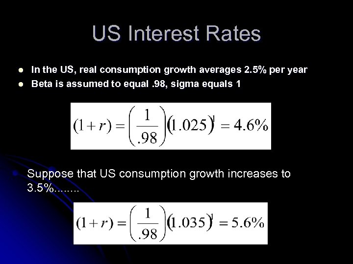 US Interest Rates l l In the US, real consumption growth averages 2. 5%