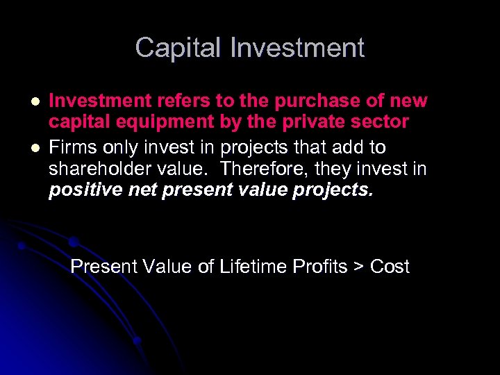 Capital Investment l l Investment refers to the purchase of new capital equipment by