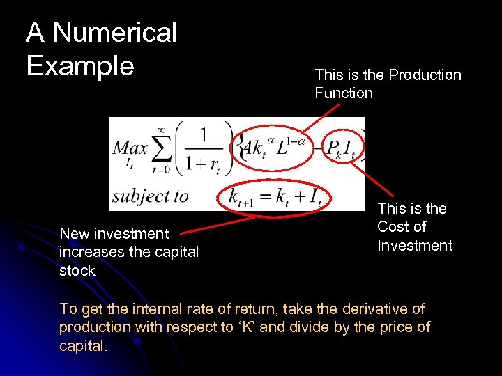 A Numerical Example New investment increases the capital stock This is the Production Function