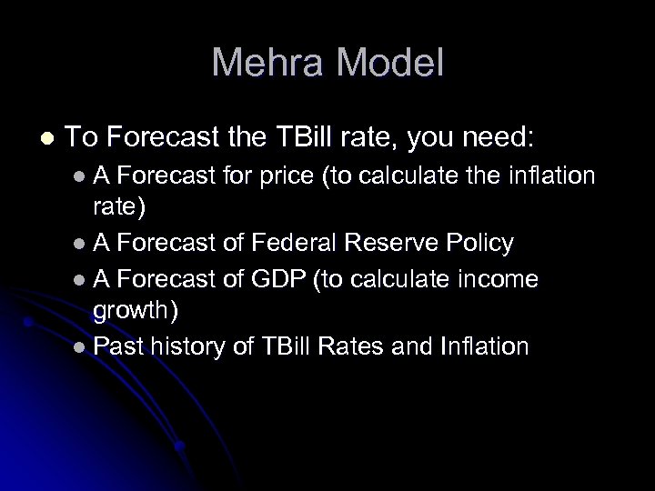 Mehra Model l To Forecast the TBill rate, you need: l. A Forecast for