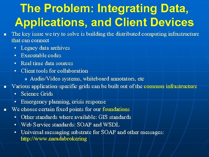 The Problem: Integrating Data, Applications, and Client Devices n n n The key issue