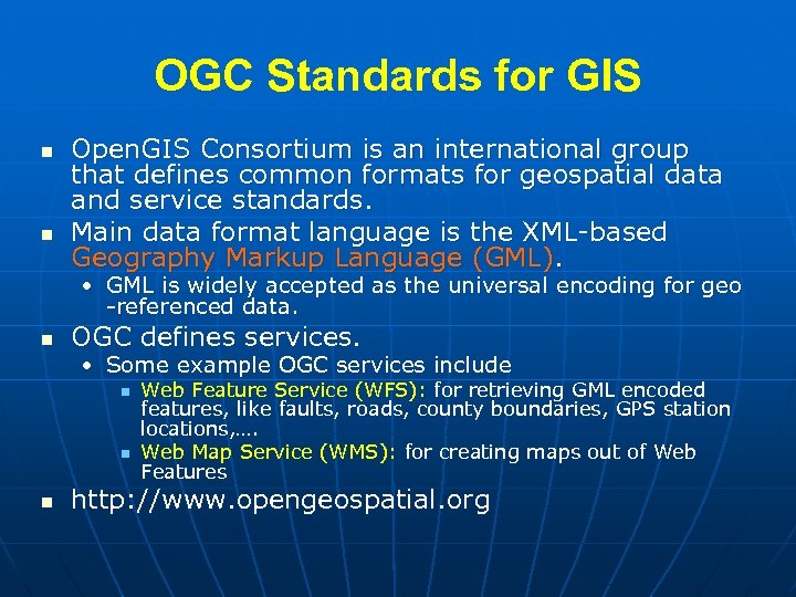 OGC Standards for GIS n n Open. GIS Consortium is an international group that