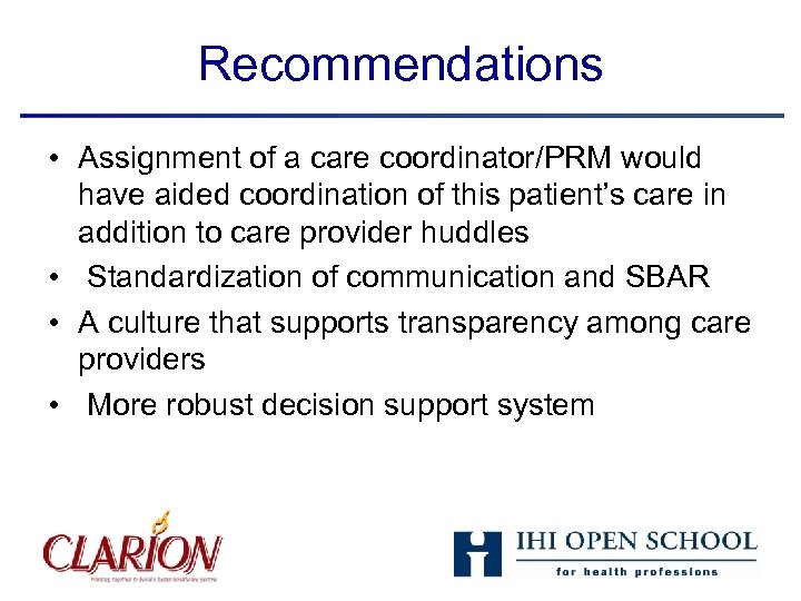 Recommendations • Assignment of a care coordinator/PRM would have aided coordination of this patient’s