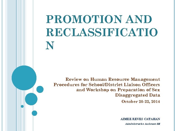 PROMOTION AND RECLASSIFICATIO N Review on Human Resource Management Procedures for School/District Liaison Officers