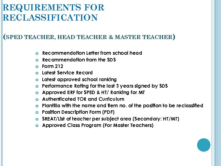 REQUIREMENTS FOR RECLASSIFICATION (SPED TEACHER, HEAD TEACHER & MASTER TEACHER) Recommendation Letter from school