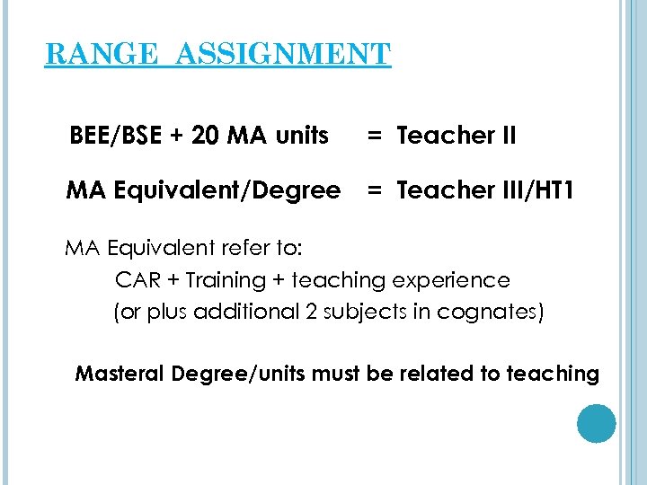 RANGE ASSIGNMENT BEE/BSE + 20 MA units = Teacher II MA Equivalent/Degree = Teacher