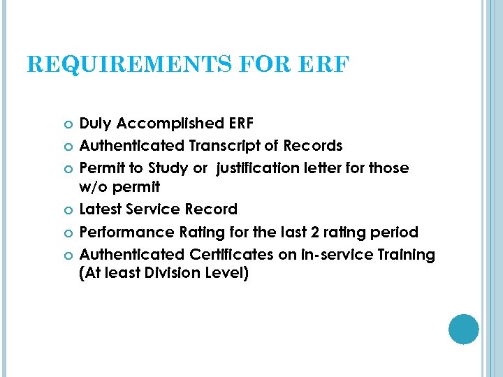 REQUIREMENTS FOR ERF Duly Accomplished ERF Authenticated Transcript of Records Permit to Study or