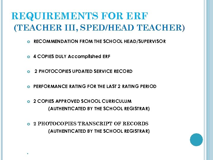 REQUIREMENTS FOR ERF (TEACHER III, SPED/HEAD TEACHER) RECOMMENDATION FROM THE SCHOOL HEAD/SUPERVISOR 4 COPIES