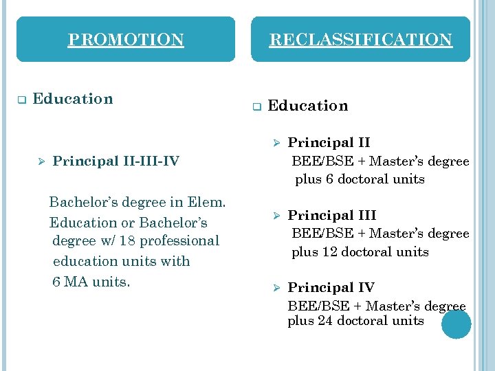 PROMOTION q Education RECLASSIFICATION q Education Ø Ø Principal II BEE/BSE + Master’s degree