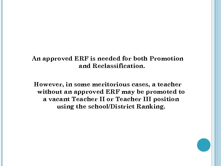 An approved ERF is needed for both Promotion and Reclassification. However, in some meritorious