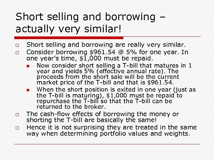 Short selling and borrowing – actually very similar! o o Short selling and borrowing
