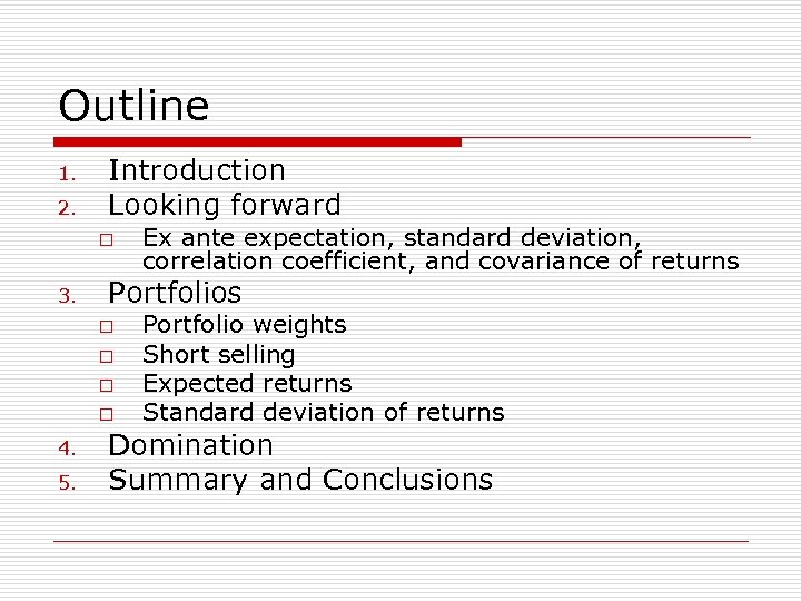 Outline 1. 2. Introduction Looking forward o 3. Portfolios o o 4. 5. Ex