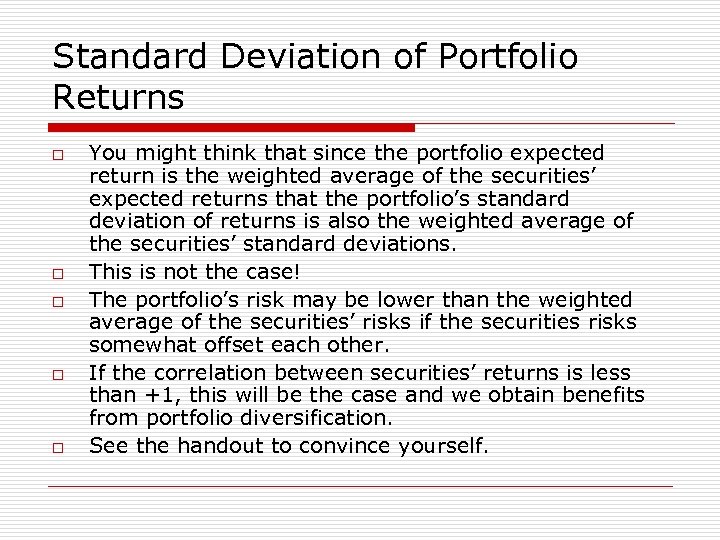 Standard Deviation of Portfolio Returns o o o You might think that since the