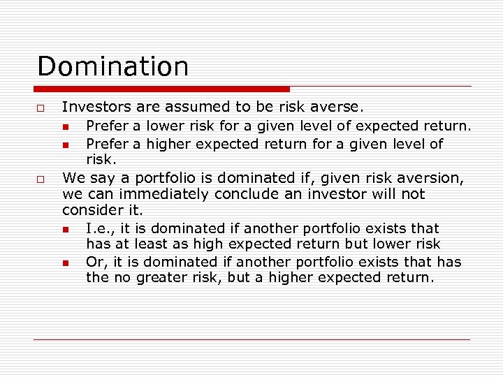Domination o o Investors are assumed to be risk averse. n Prefer a lower